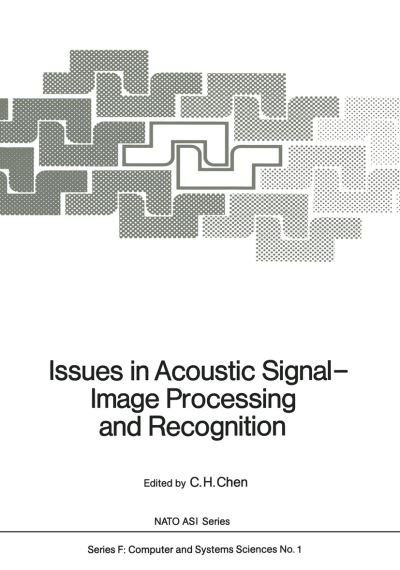 Cover for C H Chen · Issues in Acoustic Signal - Image Processing and Recognition - Nato ASI Subseries F: (Pocketbok) [Softcover reprint of the original 1st ed. 1983 edition] (2011)