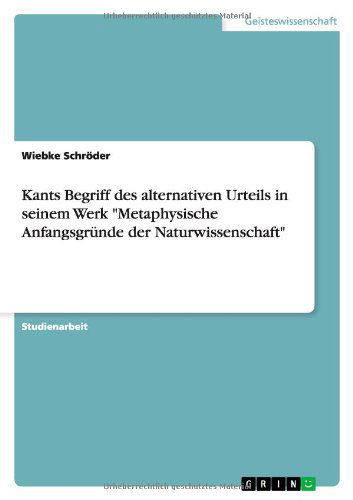 Cover for Wiebke Schroder · Kants Begriff Des Alternativen Urteils in Seinem Werk &quot;Metaphysische Anfangsgrunde Der Naturwissenschaft&quot; (Paperback Book) [German edition] (2013)