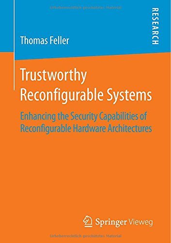 Thomas Feller · Trustworthy Reconfigurable Systems: Enhancing the Security Capabilities of Reconfigurable Hardware Architectures (Pocketbok) [2014 edition] (2014)