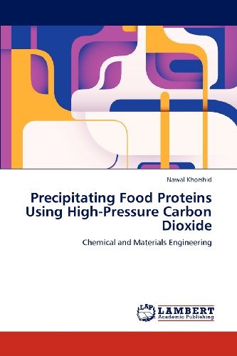 Cover for Nawal Khorshid · Precipitating Food Proteins Using High-pressure Carbon Dioxide: Chemical and Materials Engineering (Taschenbuch) (2012)