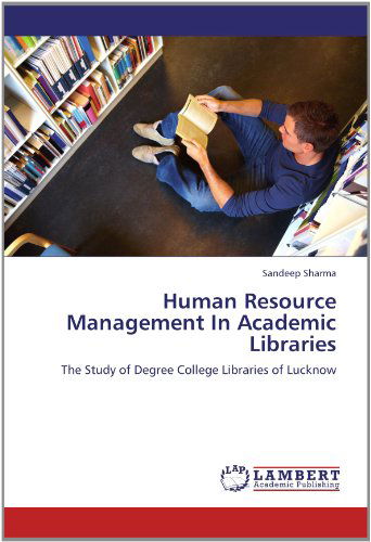 Cover for Sandeep Sharma · Human Resource Management in Academic Libraries: the Study of Degree College Libraries of Lucknow (Pocketbok) (2012)