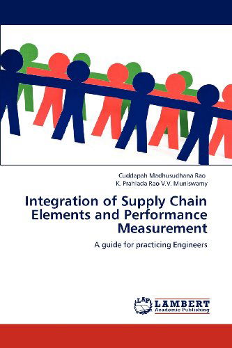 K. Prahlada Rao V.v. Muniswamy · Integration of Supply Chain Elements and  Performance Measurement: a Guide for Practicing Engineers (Paperback Bog) (2012)