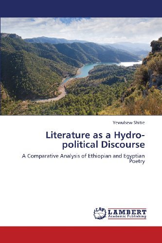 Cover for Yewulsew Shitie · Literature As a Hydro-political Discourse: a Comparative Analysis of Ethiopian and Egyptian Poetry (Pocketbok) (2013)