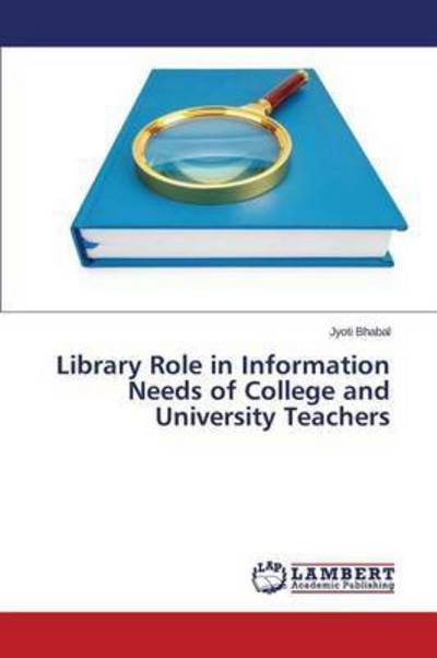 Cover for Bhabal Jyoti · Library Role in Information Needs of College and University Teachers (Paperback Book) (2015)