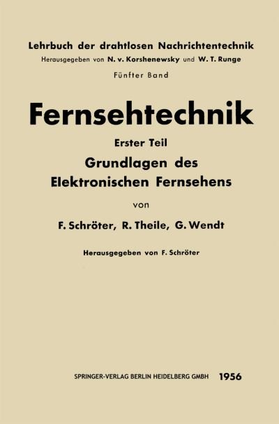 Cover for F Schroter · Fernsehtechnik: Erster Teil: Grundlagen Des Elektronischen Fernsehens - Nachrichtentechnik (Paperback Bog) [Softcover Reprint of the Original 1st 1956 edition] (1956)