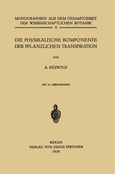 Cover for A Seybold · Die Physikalische Komponente Der Pflanzlichen Transpiration (Paperback Book) [1929 edition] (1929)