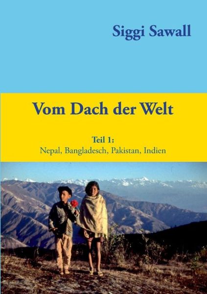 Cover for Siggi Sawall · Vom Dach Der Welt 1 (Paperback Book) (2015)