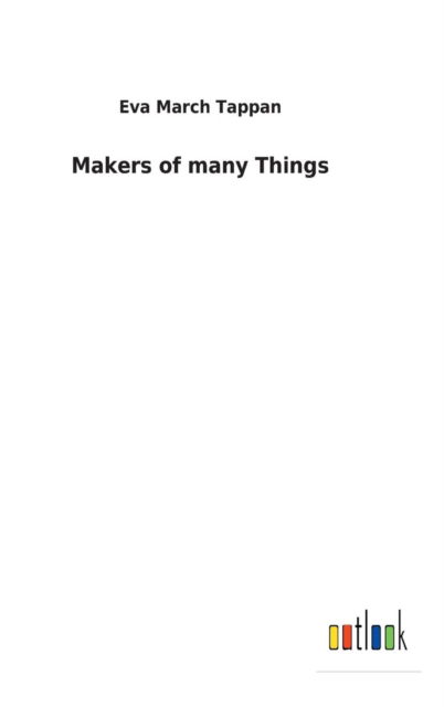 Cover for Tappan · Makers of many Things (Book) (2018)