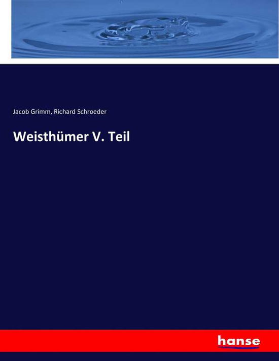 Weisthümer V. Teil - Grimm - Boeken -  - 9783743363045 - 3 december 2016