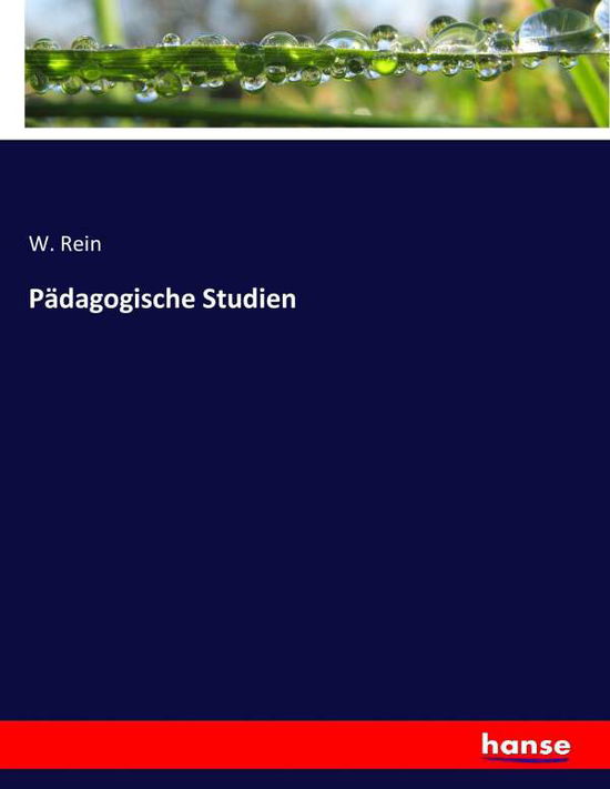 Pädagogische Studien - Rein - Books -  - 9783744663045 - March 8, 2017