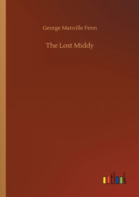 The Lost Middy - George Manville Fenn - Books - Outlook Verlag - 9783752314045 - July 17, 2020