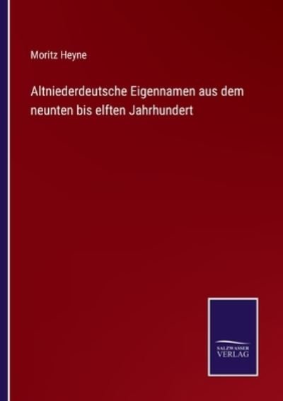Altniederdeutsche Eigennamen aus dem neunten bis elften Jahrhundert - Moritz Heyne - Libros - Salzwasser-Verlag Gmbh - 9783752525045 - 1 de noviembre de 2021