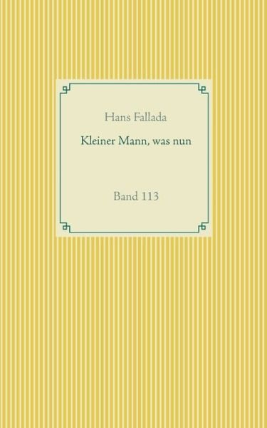 Kleiner Mann, was nun: Band 113 - Hans Fallada - Böcker - Books on Demand - 9783752611045 - 28 september 2020