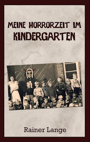 Cover for Rainer Lange · Meine Horrorzeit im Kindergarten (Paperback Book) (2022)