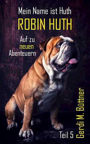Cover for Gerdi M. Büttner · Mein Name ist Huth, Robin Huth (Book) (2024)