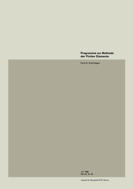 Anderheggen · Programme Zur Methode Der Finiten Elemente - Institut Fur Baustatik Und Konstruktion (Paperback Book) [1969 edition] (1969)