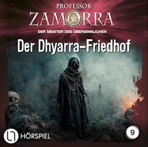 Cover for Professor Zamorra · Der Dhyarra-friedhof - Folge 9 (CD) (2024)