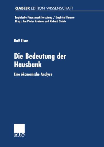 Cover for Ralf Elsas · Die Bedeutung Der Hausbank: Eine OEkonomische Analyse - Empirische Finanzmarktforschung / Empirical Finance (Paperback Book) [2001 edition] (2001)