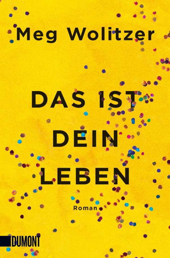 Das ist dein Leben - Meg Wolitzer - Kirjat - DuMont Buchverlag GmbH - 9783832166045 - perjantai 12. marraskuuta 2021