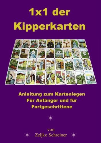 Cover for Zeljko Schreiner · 1x1 der Kipperkarten: Anleitung zum Kartenlegen - Fur Anfanger und fur Fortgeschrittene (Pocketbok) [German edition] (2007)