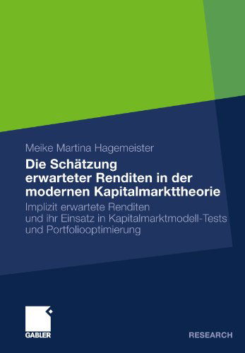 Cover for Meike Martina Hagemeister · Die Schatzung Erwarteter Renditen in Der Modernen Kapitalmarkttheorie: Implizit Erwartete Renditen Und Ihr Einsatz in Kapitalmarktmodell-Tests Und Portfoliooptimierung (Paperback Book) [2010 edition] (2010)