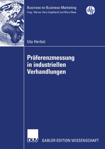 Praferenzmessung in Industriellen Verhandlungen - Business-To-Business-Marketing - Uta Herbst - Bücher - Deutscher Universitatsverlag - 9783835008045 - 26. Juni 2007