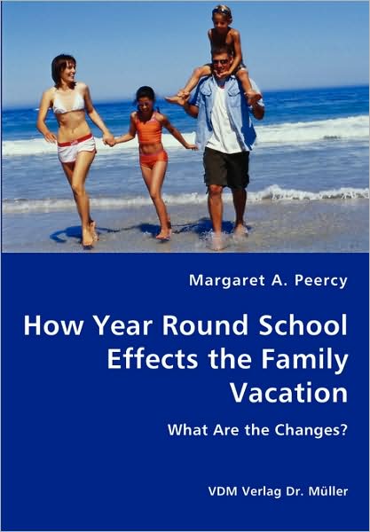 Cover for Margaret A. Peercy · How Year Round School Effects the Family Vacation (Paperback Book) (2008)