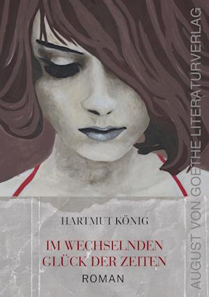 Cover for Hartmut König · Im wechselnden Glück der Zeiten (Book) (2024)