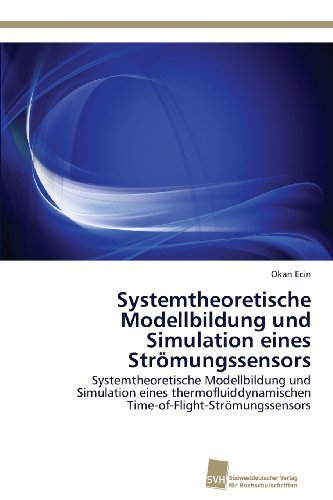Cover for Okan Ecin · Systemtheoretische Modellbildung Und Simulation Eines Strömungssensors: Systemtheoretische Modellbildung Und Simulation Eines Thermofluiddynamischen Time-of-flight-strömungssensors (Taschenbuch) [German edition] (2013)