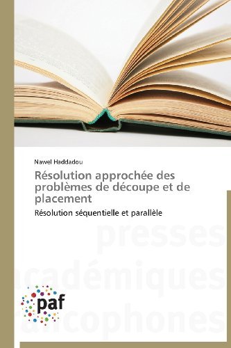 Cover for Nawel Haddadou · Résolution Approchée Des Problèmes De Découpe et De Placement: Résolution Séquentielle et Parallèle (Taschenbuch) [French edition] (2018)