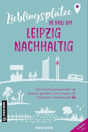 Cover for Marisa Becker · Lieblingsplätze in und um Leipzig - nachhaltig (Book) (2025)