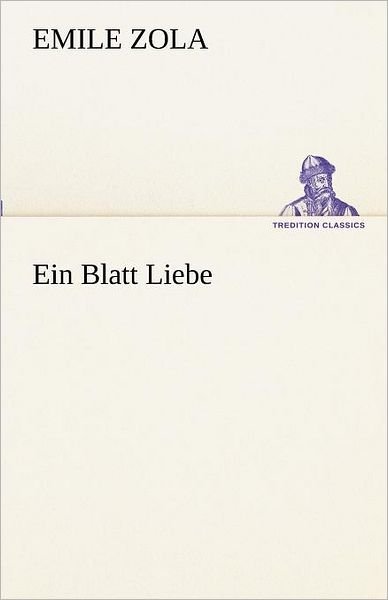 Cover for Emile Zola · Ein Blatt Liebe (Tredition Classics) (German Edition) (Paperback Book) [German edition] (2012)