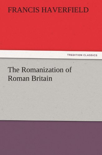 Cover for Haverfield, F (Francis) · The Romanization of Roman Britain (Paperback Book) (2011)