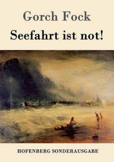 Seefahrt ist not! - Gorch Fock - Bücher - Hofenberg - 9783843014045 - 8. März 2016