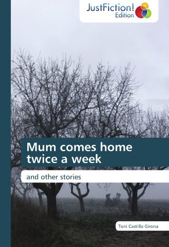 Cover for Toni Castillo Girona · Mum Comes Home Twice a Week: and Other Stories (Paperback Book) (2011)