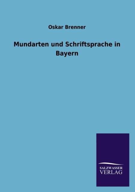 Cover for Oskar Brenner · Mundarten Und Schriftsprache in Bayern (Taschenbuch) [German edition] (2013)