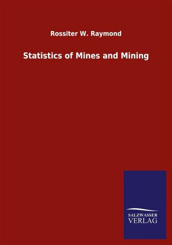 Cover for Rossiter W Raymond · Statistics of Mines and Mining (Paperback Book) (2020)