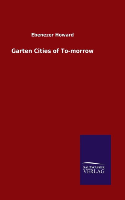 Cover for Ebenezer Howard · Garten Cities of To-morrow (Hardcover Book) (2015)