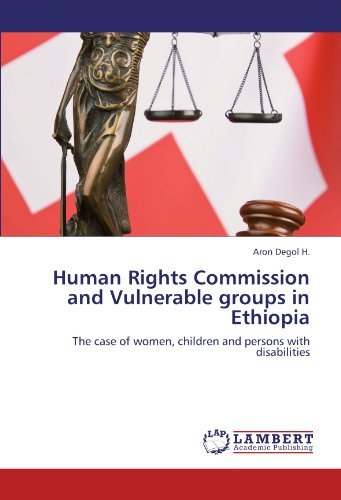 Cover for Aron Degol H. · Human Rights Commission and Vulnerable Groups in Ethiopia: the Case of Women, Children and Persons with Disabilities (Pocketbok) (2011)
