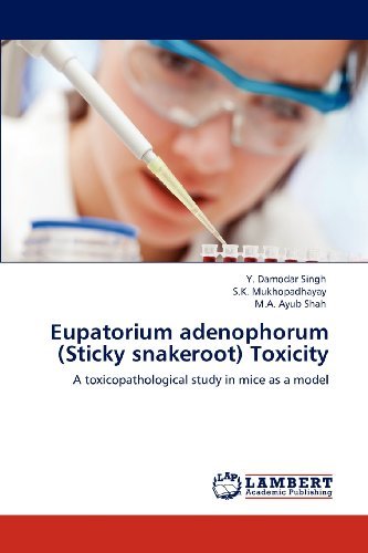 Eupatorium Adenophorum (Sticky Snakeroot) Toxicity: a Toxicopathological Study in Mice As a Model - M.a. Ayub Shah - Kirjat - LAP LAMBERT Academic Publishing - 9783846547045 - maanantai 30. huhtikuuta 2012