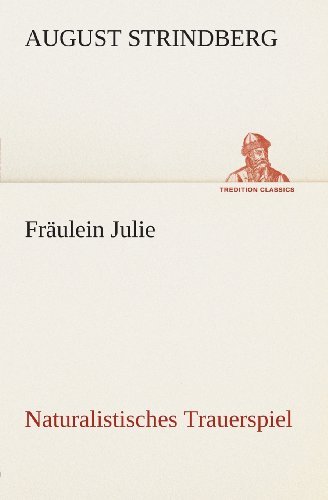 Cover for August Strindberg · Fräulein Julie Naturalistisches Trauerspiel (Tredition Classics) (German Edition) (Pocketbok) [German edition] (2013)