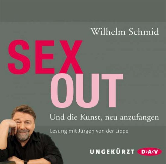 Sexout. Und die Kunst, neu anzuf - Schmid - Bücher - DER AUDIO VERLAG-GER - 9783862316045 - 24. Juli 2015
