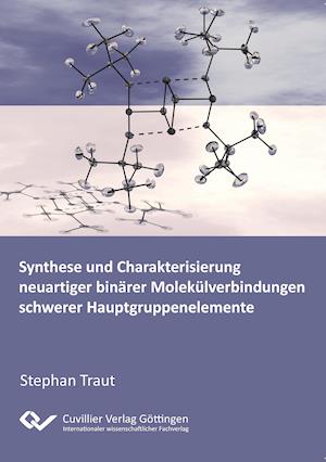 Cover for Stephan Traut · Synthese und Charakterisierung neuartiger binärer Molkülverbindungen schwerer Hauptgruppenelemente (Paperback Book) (2011)
