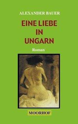 Cover for Alexander Bauer · Eine Liebe in Ungarn (Paperback Book) (2000)