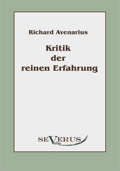 Kritik Der Reinen Erfahrung - Richard Avenarius - Bücher - Severus Verlag - 9783942382045 - 20. April 2010