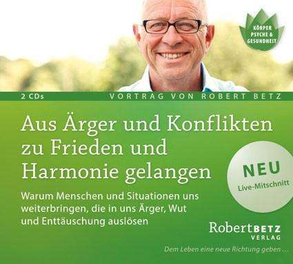 Cover for Robert Betz · Aus Ärger und Konflikten zu Frieden und Harmonie g (CD) (2016)