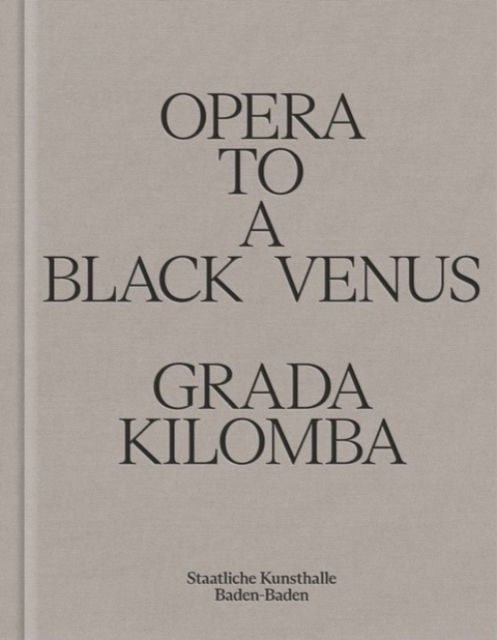 Cover for Grada Kilomba · Opera to a Black Venus (Hardcover Book) (2024)