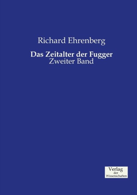 Cover for Richard Ehrenberg · Das Zeitalter der Fugger: Zweiter Band (Pocketbok) (2019)