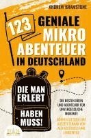 Cover for Andrew Bramstone · 123 geniale Mikroabenteuer in Deutschland, die man erlebt haben muss!: Die besten Ideen und Abenteuer für unvergessliche Momente - Gönnen Sie sich eine Auszeit fernab von Alltagsstress und Langeweile (Book) (2023)