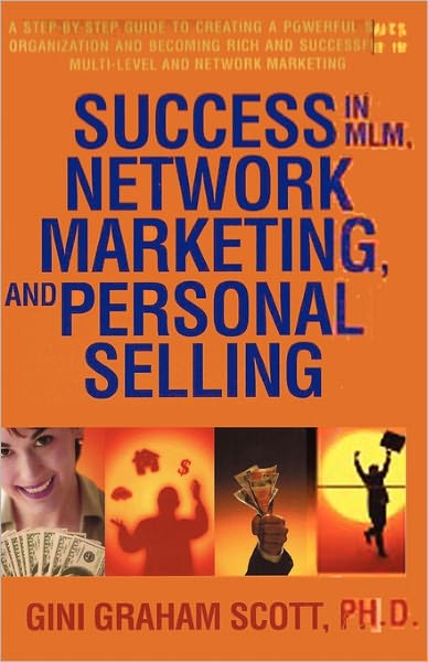 Cover for Gini Graham Scott · Success in Mlm, Network Marketing, and Personal Selling: a Step-by-step Guide to Creating a Powerful Sales Organization and Becoming Rich and Successful in Multi-level and Network Marketing (Taschenbuch) (2011)